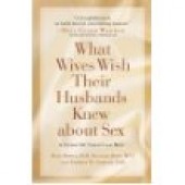 What Wives Wish their Husbands Knew about Sex: A Guide for Christian Men by Ryan Howes, Richard Rupp, Stephen W. Simpson 